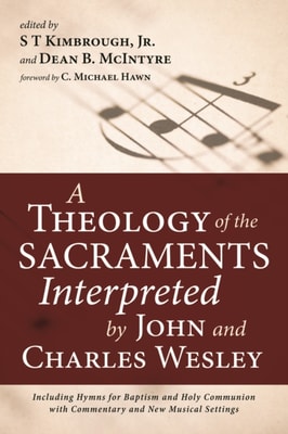 Theology of the Sacraments Interpreted by John and Charles Wesley