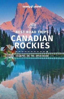 Lonely Planet Best Road Trips Canadian Rockies