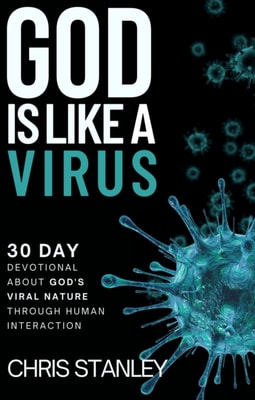 God is Like a Virus: 30 Day Devotional About God's Viral Nature Through Human Interaction