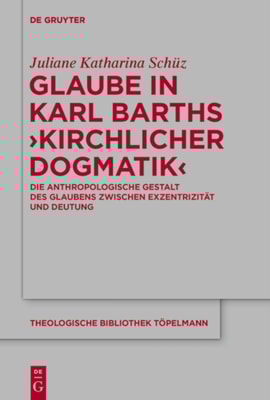 Glaube in Karl Barths 'Kirchlicher Dogmatik'
