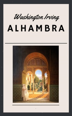 Washington Irving: Alhambra