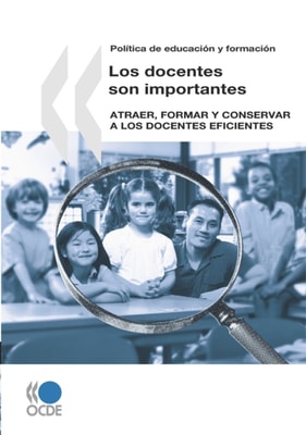Politica de educacion y formacion : Los docentes son importantes Atraer, formar y conservar a los docentes eficientes