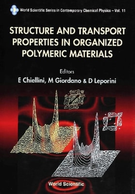 Structure And Transport Properties In Organized Polymeric Materials