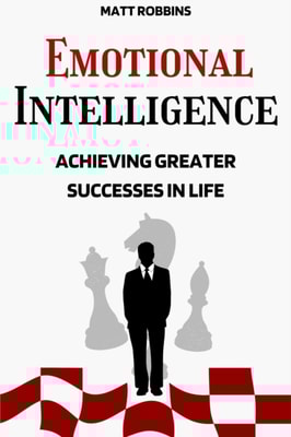 Emotional Intelligence: Achieving Greater Successes In Life