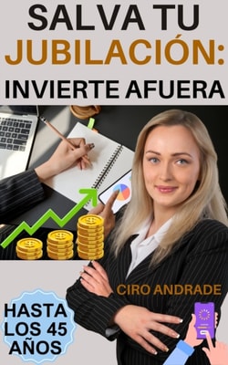 Salva tu jubilacion: !invierte afuera!