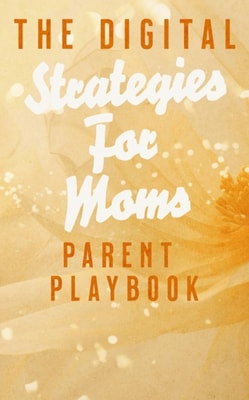 Digital Parent Playbook: Strategies for Moms