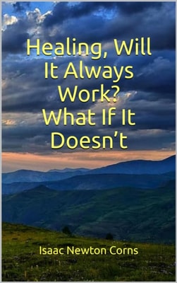 Healing, Will  It Always  Work?  What If It Doesn't