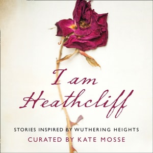 I Am Heathcliff
