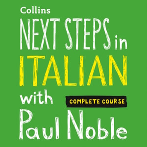 Next Steps in Italian with Paul Noble for Intermediate Learners - Complete Course