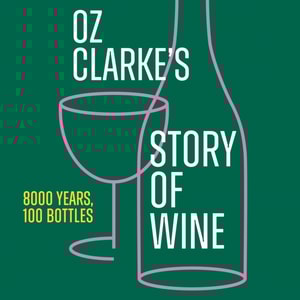 Oz Clarke's Story of Wine