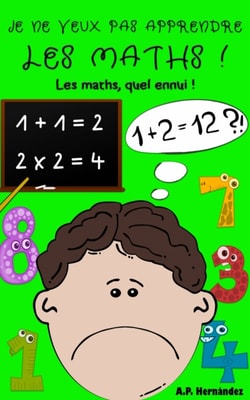 Je ne veux pas apprendre les maths !