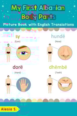 My First Albanian Body Parts Picture Book with English Translations