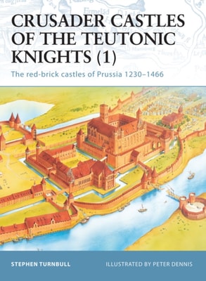Crusader Castles of the Teutonic Knights (1)
