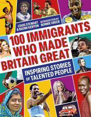100 Immigrants Who Made Britain Great