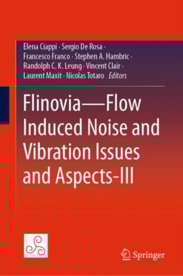 Flinovia-Flow Induced Noise and Vibration Issues and Aspects-III