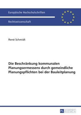 Die Beschraenkung kommunalen Planungsermessens durch gemeindliche Planungspflichten bei der Bauleitplanung
