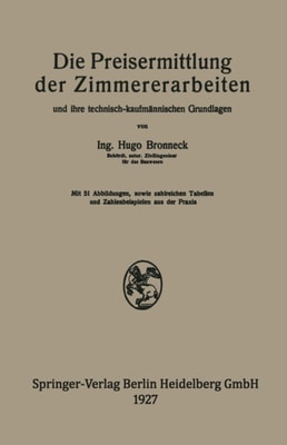 Die Preisermittlung der Zimmererarbeiten und ihre technisch-kaufmännischen Grundlagen
