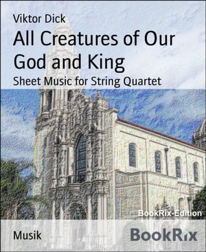 All Creatures of Our God and King