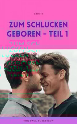 Zum Schlucken geboren - Teil 1