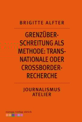 Grenzüberschreitung als Methode: Transnationale oder Crossborder-Recherche