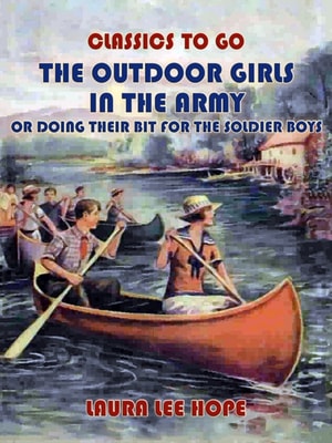 Outdoor Girls In The Army, Or Doing Their Bit for The Soldier Boys