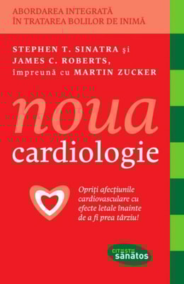 Noua cardiologie. Opriți afecțiunile cardiovasculare cu efecete letale înainte de a fi prea târziu!