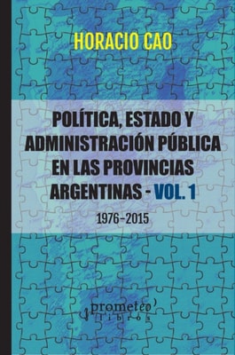 Política, Estado y administración pública en las provincias argentinas : 1976-2015
