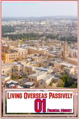 Living Overseas Passively 01: Financial Mindset