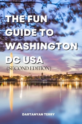 Fun Guide To Washington DC USA (Second Edition)