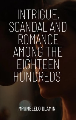 Intrigue, Scandal And Romance Among The Eighteen Hundreds