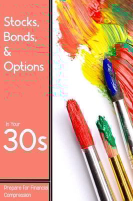 Stocks, Bonds, & Options in Your 30s: Prepare for Financial Compression
