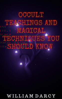 Occult Teachings and Magical Techniques You Should Know