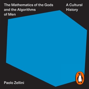Mathematics of the Gods and the Algorithms of Men
