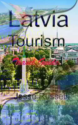 Latvia Tourism: Travel Guide