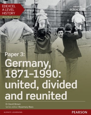 Edexcel A Level History, Paper 3: Germany, 1871-1990: united, divided and re-united eBook