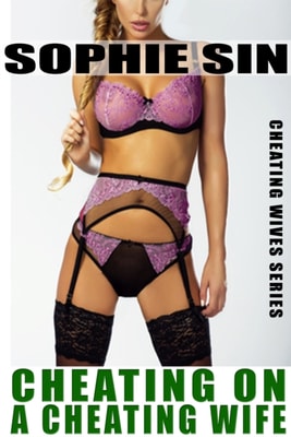 Cheating On A Cheating Wife (Cheating Wives Series)