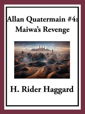 Allan Quatermain #4: Maiwa's Revenge or The War of the Little Hand