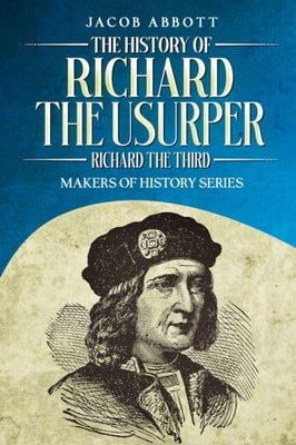 History of Richard the Usurper (Richard the Third)