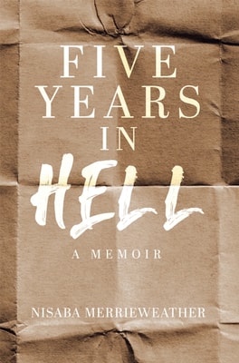 Five Years in Hell: A Memoir