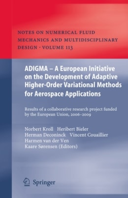 ADIGMA - A European Initiative on the Development of Adaptive Higher-Order Variational Methods for Aerospace Applications