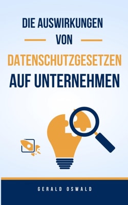Die Auswirkungen von Datenschutzgesetzen auf Unternehmen