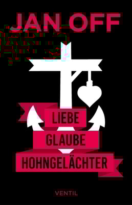 Liebe, Glaube, Hohngelächter
