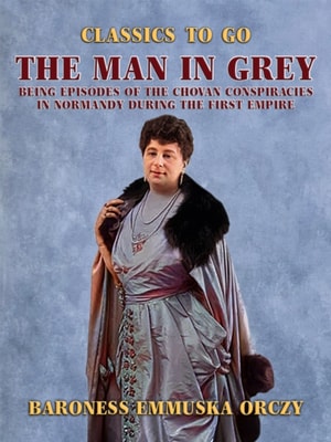 Man in Grey Being Episodes of the Chovan Conspiracies in Normandy during the First Empire