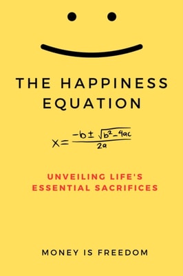 Happiness Equation: Unveiling Life's Essential Sacrifices