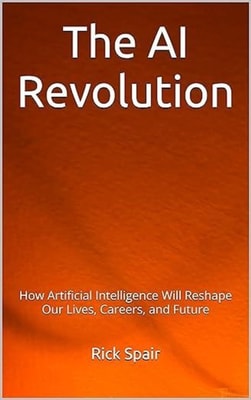 AI Revolution: How Artificial Intelligence Will Reshape Our Lives, Careers, and Future