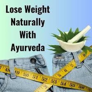 Losing Weight Naturally: through Ayurveda, Diet, and Lifestyle
