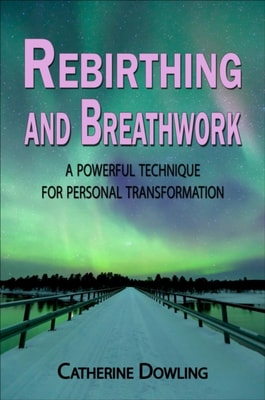 Rebirthing and Breathwork:  A Powerful Technique for Personal Transformation