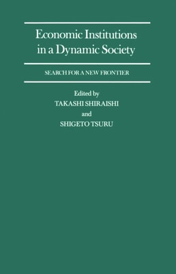Economic Institutions in a Dynamic Society: Search for a New Frontier