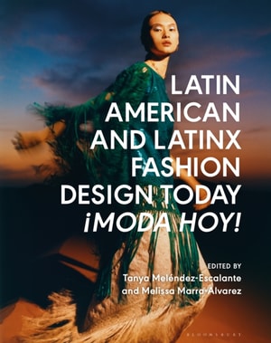 Latin American and Latinx Fashion Design Today -  Moda Hoy!