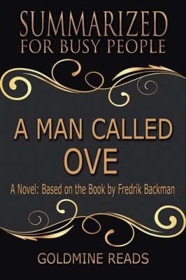 Man Called Ove - Summarized for Busy People: A Novel: Based on the Book by Fredrik Backman